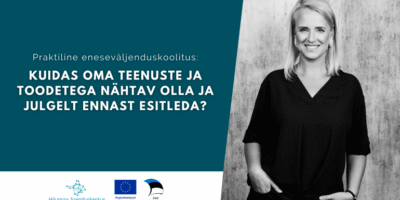 Praktiline eneseväljenduskoolitus Kuidas oma teenuste ja toodetega nähtav olla ja julgelt ennast esitleda