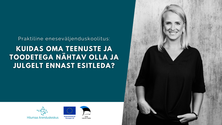Praktiline eneseväljenduskoolitus Kuidas oma teenuste ja toodetega nähtav olla ja julgelt ennast esitleda