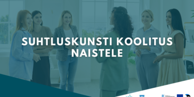 Suhtluskunsti koolitus naistele suhtluskoolitus ettevõtlikele naistele
