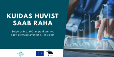 Kuidas huvist saab raha Koolitus "Kuidas huvist saab raha - selge bränd, töötav pakkumine. kasv olemasolevatest klientidest"