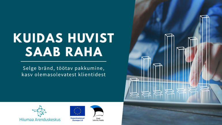 Koolitus "Kuidas huvist saab raha - selge bränd, töötav pakkumine. kasv olemasolevatest klientidest"